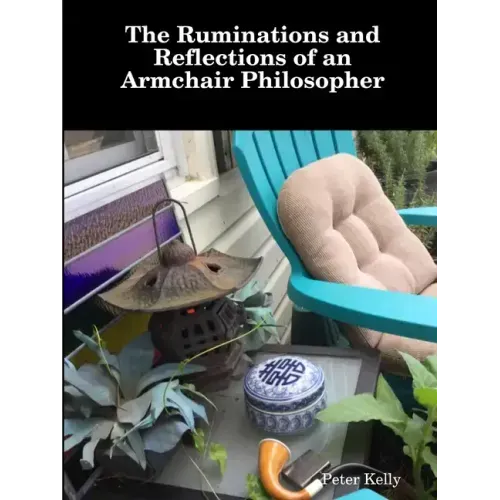 The Ruminations and Reflections of an Armchair Philosopher
