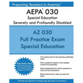 AEPA 030 Special Education: Severely and Profoundly Disabled: AEPA 030 Arizona Educator Proficiency Assessments