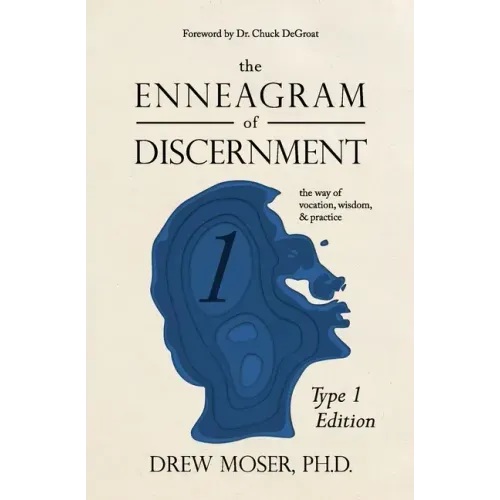The Enneagram of Discernment (Type One Edition): The Way of Vision, Wisdom, and Practice