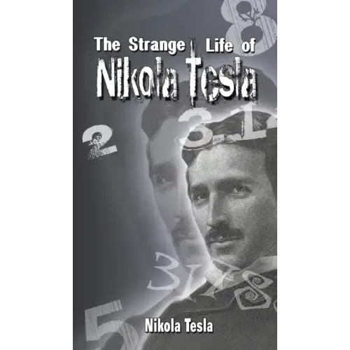 The Strange Life of Nikola Tesla