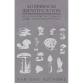 Mushroom Identification - With Chapters on Common, Edible and Poisonous Fungi