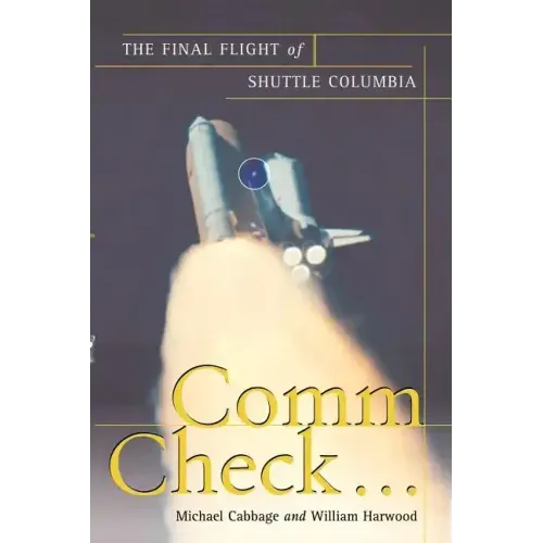 Comm Check...: The Final Flight of Shuttle Columbia