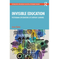 Invisible Education: Posthuman Explorations of Everyday Learning