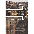 The One-Way Street of Integration: Fair Housing and the Pursuit of Racial Justice in American Cities