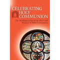 Celebrating Holy Communion: The Working Group on the Place and Practice of Holy Communion