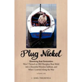 Plug Nickel Shoestring Boat Restoration; How I Turned an Old Fiberglass Boat Mold Into a Beautiful Wooden Sailboat, and What I Learned Along the Way