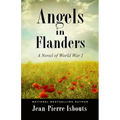 Angels in Flanders: A Novel of World War I