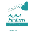 Digital Kindness: Being Human in a Hyper-Connected World