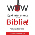 Wow Que interesante es la Biblia: Preguntas para pensar, preguntas para creer
