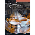 London's Afternoon Teas, Revised and Expanded 2nd Edition: A Guide to the Most Exquisite Tea Venues in London