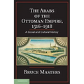 The Arabs of the Ottoman Empire, 1516-1918