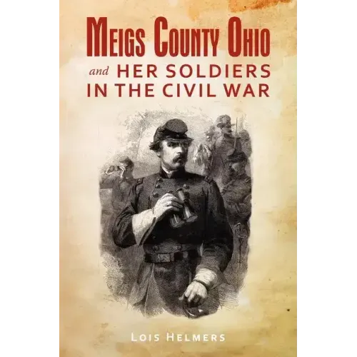 Meigs County Ohio And Her Soldiers In The Civil War