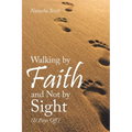 Walking by Faith and Not by Sight: (It Pays Off)