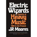 Electric Wizards: A Tapestry of Heavy Music, 1968 to the Present