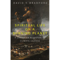 Spiritual Life on a Burning Planet: A Christian Response to Climate Change