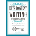 Keys to Great Writing: Mastering the Elements of Composition and Revision