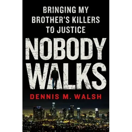 Nobody Walks: Bringing My Brother's Killers to Justice