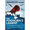 The Foghorn's Lament: The Disappearing Music of the Coast
