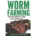 Worm Farming - Creating Compost At Home With Vermiculture