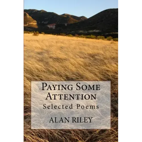 Paying Some Attention: Selected Poems