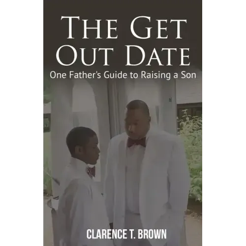 The Get Out Date: One Father's Guide to Raising a Son
