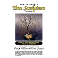 How to Create Tree Sculpture: Tep by Step Instructions Fully Illustrated
