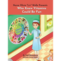 Nurse Olivia 'Liv' Welle Presents: Who Knew Vitamins Could Be Fun!: Who Knew Vitamins Could Be Fun!