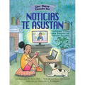 Qué Hacer Cuando Las Noticias Te Asustan (What to Do When the News Scares You): Guía Para Niños Para Entender Las Noticias Actuales