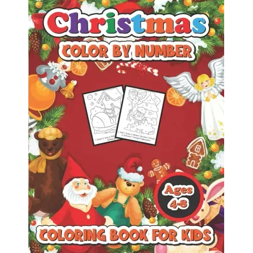 Christmas color by number coloring book for kids ages 4-8: 50 Christmas Pages to Color Including Santa, Christmas Trees, Reindeer, Snowman