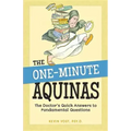 The One-Minute Aquinas: The Doctor's Quick Answers to Fundamental Questions