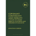 Covenant Continuity and Fidelity: A Study of Inner-Biblical Allusion and Exegesis in Malachi