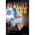 Playing God: The Evolution of a Modern Surgeon