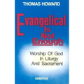 Evangelical is Not Enough: Worship of God in Liturgy and Sacrament
