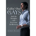 Callin' Out the Gays: And the Straights and Everyone In-Between