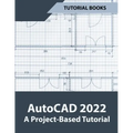 AutoCAD 2022 A Project-Based Tutorial