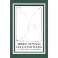 Ernest Dowson Collected Poems