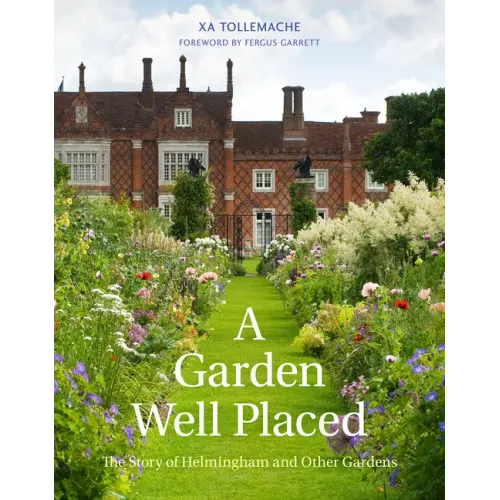 Garden Well Placed: The Story of Helmingham and Other Gardens