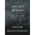 Ancient Echoes: Refusing the Fear-Filled, Greed-Driven Toxicity of the Far Right