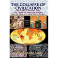 THE COLLAPSE OF CIVILIZATION, The Roots of World Crises, The Death of American Empire & The Rise of a New World Order