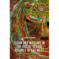 Contesting Islam, Constructing Race and Sexuality: The Inordinate Desire of the West