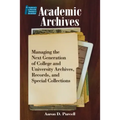Academic Archives:: Managing the Next Generation of College and University Archives, Records, and Special Collections