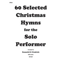 60 Selected Christmas Hymns for the Solo Performer-flute version