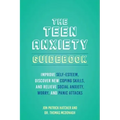The Teen Anxiety Guidebook: Improve Self-Esteem, Discover New Coping Skills, and Relieve Social Anxiety, Worry, and Panic Attacks