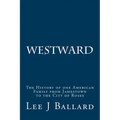 Westward: The History of one American Family from Jamestown to the City of Roses