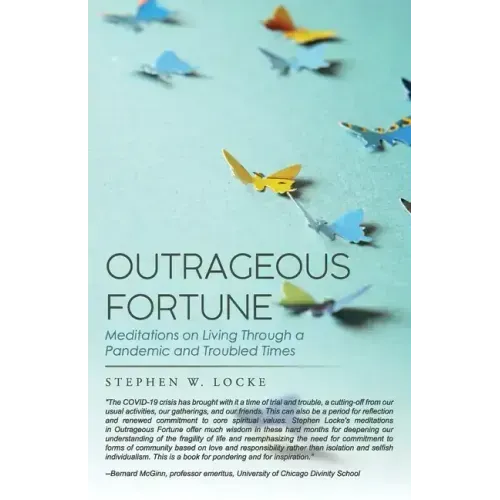 Outrageous Fortune: Meditations on Living through a Pandemic and Troubled Times