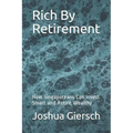 Rich By Retirement: How Singaporeans Can Invest Smart and Retire Wealthy