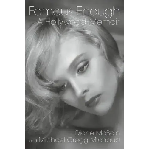 Famous Enough: A Hollywood Memoir