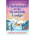 Christmas at the Scottish Lodge: A totally addictive snowy winter romance set in Scotland