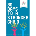 30 Days to a Stronger Child