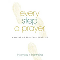 Every Step a Prayer: Walking as Spiritual Practice